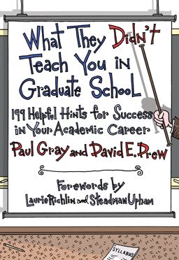 What They Didn't Teach You in Graduate School 199 Helpful Hints for Success in Your Academic Career  9781579222642 Front Cover