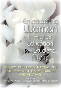 Empowering Women in Higher Education and Student Affairs Theory, Research, Narratives, and Practice from Feminist Perspectives  9781579223502 Front Cover