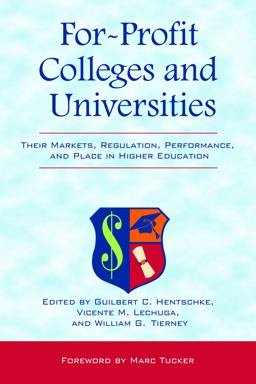 For-Profit Colleges and Universities Their Markets, Regulation, Performance, and Place in Higher Education  9781579224257 Front Cover
