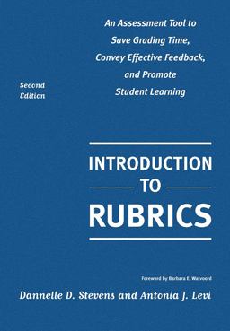 Introduction to Rubrics An Assessment Tool to Save Grading Time, Convey Effective Feedback and Promote Student Learning 2nd 9781579225872 Front Cover