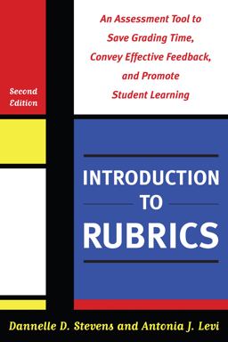 Introduction to Rubrics An Assessment Tool to Save Grading Time, Convey Effective Feedback and Promote Student Learning 2nd 9781579225889 Front Cover