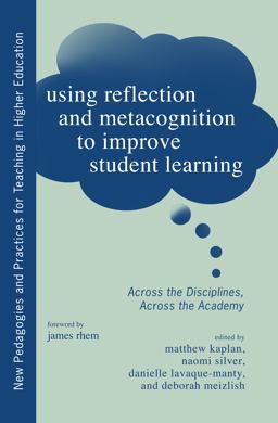 Using Reflection and Metacognition to Improve Student Learning Across the Disciplines, Across the Academy  9781579228255 Front Cover