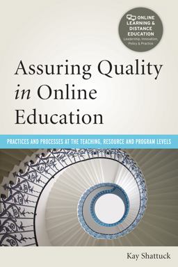 Assuring Quality in Online Education Practices and Processes at the Teaching, Resource, and Program Levels  9781579228712 Front Cover