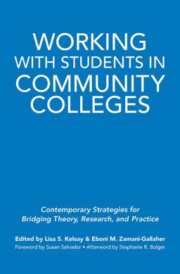 Working with Students in Community Colleges Contemporary Strategies for Bridging Theory, Research, and Practice  9781579229153 Front Cover