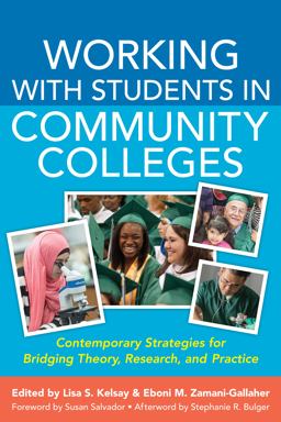 Working with Students in Community Colleges Contemporary Strategies for Bridging Theory, Research, and Practice  9781579229160 Front Cover