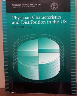 Physician Characteristics and Distribution in the U. S. 2003-2004 Physician Characteristics and Distribution in the U. S. 2003-2004