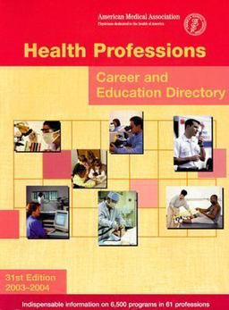Health Professions Career and Education Directory 2003-2004 Health Professions Career and Education Directory 2003-2004