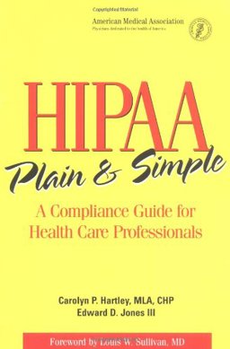 HIPAA Plain and Simple A Compliance Guide for Healthcare Professionals  9781579474195 Front Cover