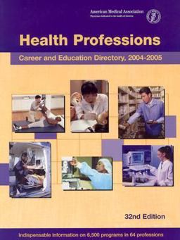 Health Professions Career and Education Directory 2004-2005 Health Professions Career and Education Directory 2004-2005