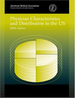 Physician Characteristics and Distribution in the Us, 2005 Physician Characteristics and Distribution in the Us, 2005