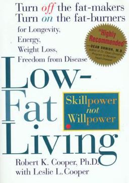 Low-Fat Living Turn off the Fat-Makers, Turn on the Fat-Burners for Longevity, Energy, Weight Loss, Freedom from Disease  9781579540210 Front Cover