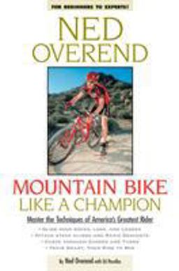 Mountain Bike Like a Champion Master the Techniques of America's Greatest Rider  9781579540814 Front Cover