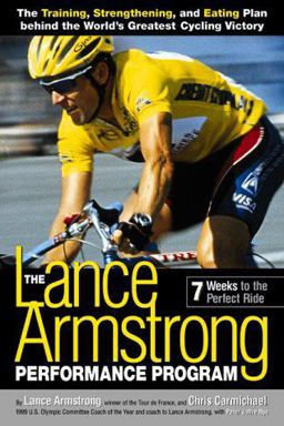 Lance Armstrong Performance Program 7 Weeks to the Perfect Ride  9781579542702 Front Cover