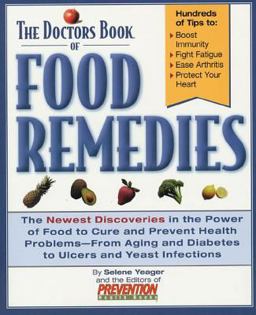 Doctors Book of Food Remedies The Newest Discoveries in the Power of Food to Cure and Prevent Health Problems - From Aging and Diabetes to Ulcers and Yeast Infections  9781579543624 Front Cover