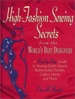 High-Fashion Sewing Secrets From the World's Best Designers - A Step-by-Step Guide to Sewing Stylish Seams, Buttonholes, Pockets, Collars, Hems, and More  9781579544157 Front Cover