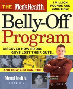 Men's Health Belly-Off Program Discover How 80,000 Guys Lost Their Guts... and How You Can Too  9781579546069 Front Cover