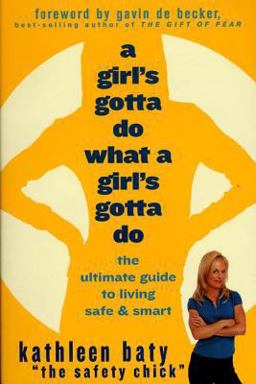 Girl's Gotta Do What a Girl's Gotta Do The Ultimate Guide to Living Safe and Smart  9781579546397 Front Cover