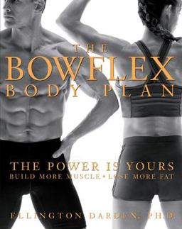 Bowflex Body Plan The Power Is Yours - Build More Muscle, Lose More Fat  9781579546892 Front Cover