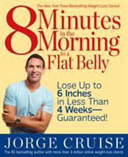 8 Minutes in the Morning to a Flat Belly Lose up to 6 Inches in Less Than 4 Weeks--Guaranteed!  9781579547158 Front Cover
