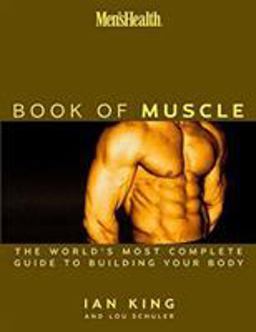 Men's Health the Book of Muscle The World's Most Authoritative Guide to Building Your Body  9781579547691 Front Cover