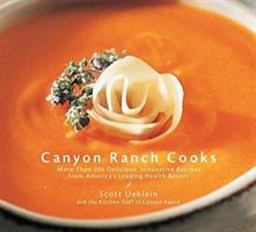 Canyon Ranch Cooks More Than 200 Delicious, Innovative Recipes from America's Leading Health Resort  9781579548476 Front Cover