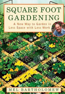 Square Foot Gardening A New Way to Garden in Less Space with Less Work 2nd 9781579548568 Front Cover