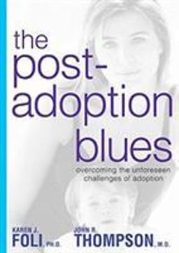 Post-Adoption Blues Overcoming the Unforeseen Challenges of Adoption  9781579548667 Front Cover