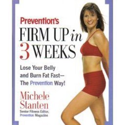 Prevention's Firm up in 3 Weeks Lose Your Belly and Burn Fat Fast--The Prevention Way! 1st 9781579549398 Front Cover