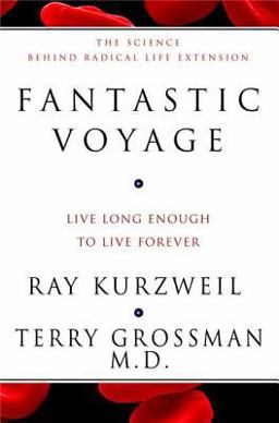 Fantastic Voyage Live Long Enough to Live Forever  9781579549541 Front Cover