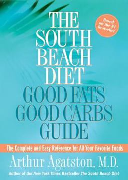 South Beach Diet Good Fats Good Carbs Guide The Complet and Easy Reference for All Your Favorite Foods  9781579549589 Front Cover