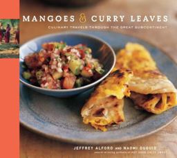 Mangoes and Curry Leaves Culinary Travels Through the Great Subcontinent  9781579652524 Front Cover