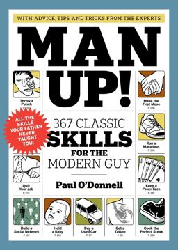 Man Up! 367 Classic Skills for the Modern Guy  9781579653910 Front Cover