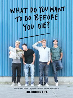 What Do You Want to Do Before You Die? The Buried Life  9781579654764 Front Cover