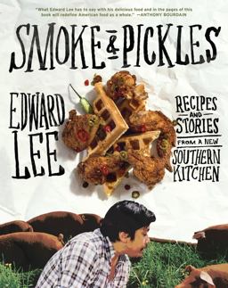 Smoke and Pickles Recipes and Stories from a New Southern Kitchen  9781579654924 Front Cover