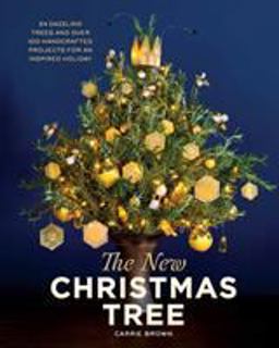 New Christmas Tree 24 Dazzling Trees and over 100 Handcrafted Projects for an Inspired Holiday  9781579655914 Front Cover