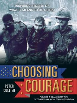 Choosing Courage Inspiring Stories of What It Means to Be a Hero  9781579655969 Front Cover