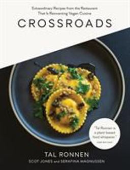 Crossroads Extraordinary Recipes from the Restaurant That Is Reinventing Vegan Cuisine  9781579656362 Front Cover