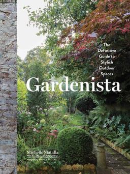 Gardenista The Definitive Guide to Stylish Outdoor Spaces  9781579656522 Front Cover