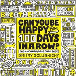 Can You Be Happy for 100 Days in a Row? The #100HappyDays Challenge  9781579657154 Front Cover