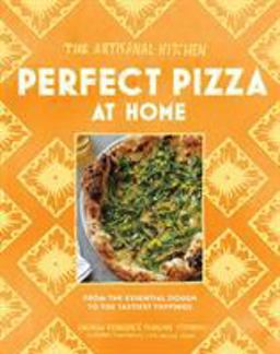 The Artisanal Kitchen: Perfect Pizza at Home The Artisanal Kitchen: Perfect Pizza at Home