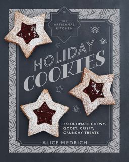 Artisanal Kitchen: Holiday Cookies The Ultimate Chewy, Gooey, Crispy, Crunchy Treats  9781579658045 Front Cover
