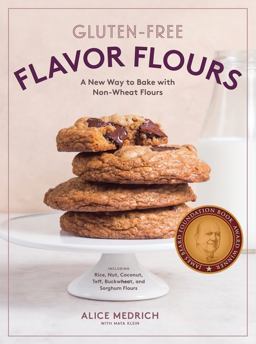 Gluten-Free Flavor Flours A New Way to Bake with Non-Wheat Flours, Including Rice, Nut, Coconut, Teff, Buckwheat, and Sorghum Flours  9781579658069 Front Cover