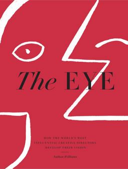 Eye How the World's Most Influential Creative Directors Develop Their Vision  9781579658397 Front Cover