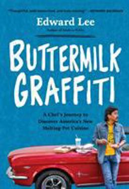 Buttermilk Graffiti: A Chef's Journey to Discover America's New Melting-pot Cuisine  9781579659004 Front Cover