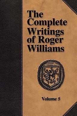 The Complete Writings of Roger Williams -