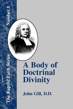 A Body of Doctrinal Divinity A Body of Doctrinal Divinity