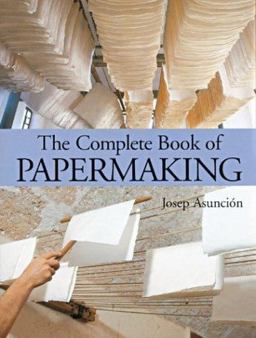 Complete Book of Papermaking  9781579904562 Front Cover