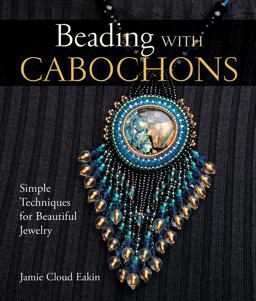 Beading with Cabochons Simple Techniques for Beautiful Jewelry  9781579907181 Front Cover