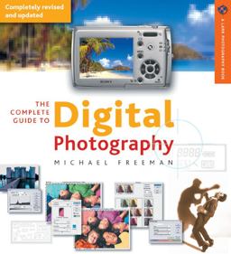 The Complete Guide to Digital Photography The Complete Guide to Digital Photography