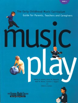 Music Play : The Early Childhood Music Curriculum Guide for Parents, Teachers, and Caregivers 1st 9781579990275 Front Cover